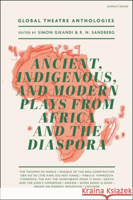 Global Theatre Anthologies: Ancient, Indigenous and Modern Plays from Africa and the Diaspora Michael Gilkes 9781350360686 Bloomsbury Publishing PLC - książka