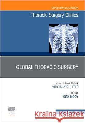 Global Thoracic Surgery, an Issue of Thoracic Surgery Clinics: Volume 32-3 Gita Mody 9780323849791 Elsevier - książka