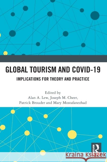 Global Tourism and Covid-19: Implications for Theory and Practice Alan A. Lew Joseph M. Cheer Patrick Brouder 9781032121369 Routledge - książka