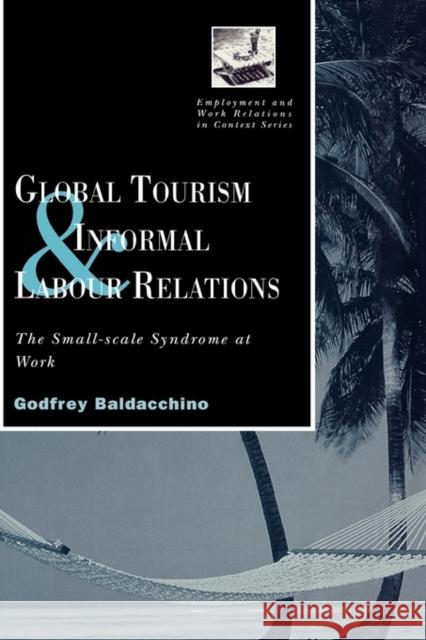 Global Tourism and Informal Labour Relations: The Small Scale Syndrome at Work Baladacchino, Godfrey 9780720122480 Taylor & Francis - książka