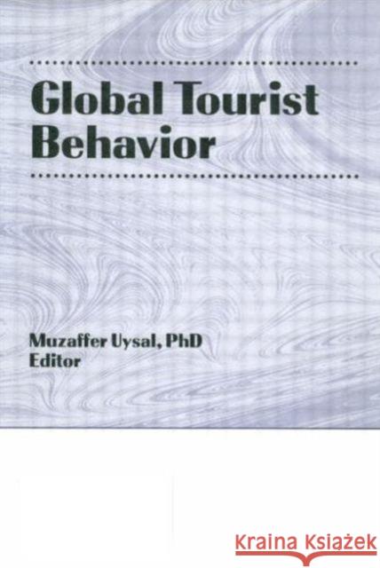 Global Tourist Behavior Muzaffer Uysal 9780789000965 Haworth Press - książka