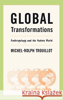 Global Transformations: Anthropology and the Modern World Trouillot, M. 9780312295202 Palgrave MacMillan - książka