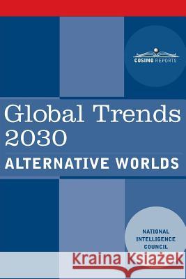 Global Trends 2030: Alternative Worlds National Intelligence Council 9781945934094 Cosimo Reports - książka
