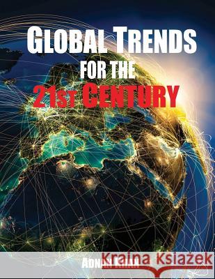 Global Trends for the 21st Century Adnan Khan Maktaba Islamia 9781539466413 Createspace Independent Publishing Platform - książka