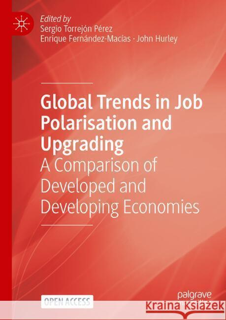 Global Trends in Job Polarisation and Upgrading: A Comparison of Developed and Developing Economies Sergio Torrej? Enrique Fern?ndez-Mac?as John Hurley 9783031762277 Palgrave MacMillan - książka