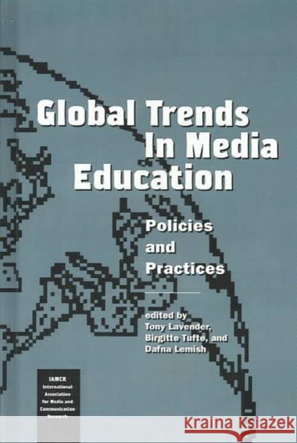 Global Trends in Media Education : Policies and Practices Tony Lavender Birgitte Tufte Dafna Lemish 9781572734906 Hampton Press - książka