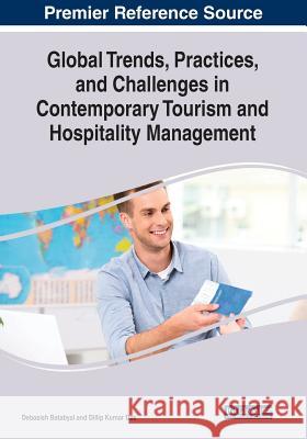 Global Trends, Practices, and Challenges in Contemporary Tourism and Hospitality Management Debasish Batabyal, Dillip Kumar Das 9781522585138 Eurospan (JL) - książka