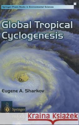 Global Tropical Cyclogenesis Eugene A. Sharkov F. a. Sharkov E. a. Sharkov 9781852331139 Springer UK - książka