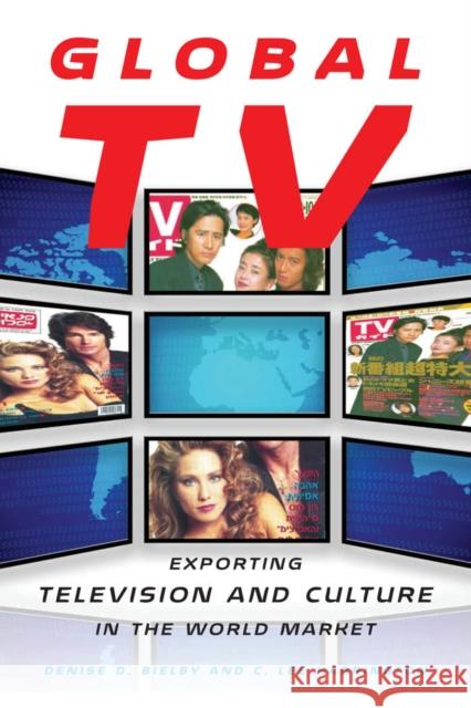 Global TV: Exporting Television and Culture in the World Market Denise Bielby C. Lee Harrington 9780814799413 New York University Press - książka