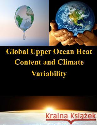 Global Upper Ocean Heat Content and Climate Variability Naval Postgraduate School 9781502972446 Createspace - książka