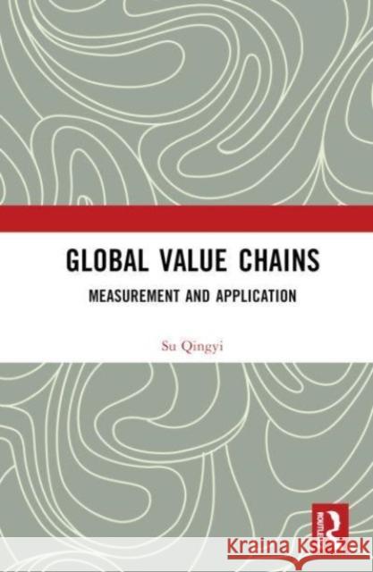 Global Value Chains Su Qingyi 9781032660516 Taylor & Francis Ltd - książka
