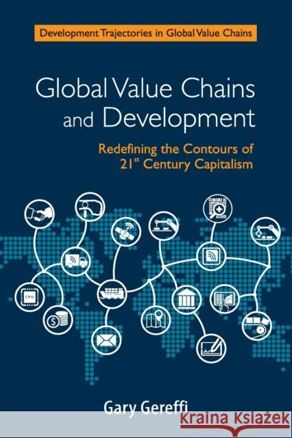 Global Value Chains and Development: Redefining the Contours of 21st Century Capitalism Gary Gereffi 9781108458863 Cambridge University Press - książka