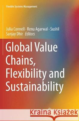 Global Value Chains, Flexibility and Sustainability Julia Connell Renu Agarwal Sushil 9789811342769 Springer - książka