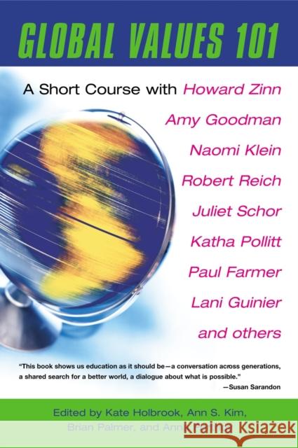 Global Values 101: A Short Course Kate Holbrook Ann S. Kim Brian Palmer 9780807003053 Beacon Press - książka