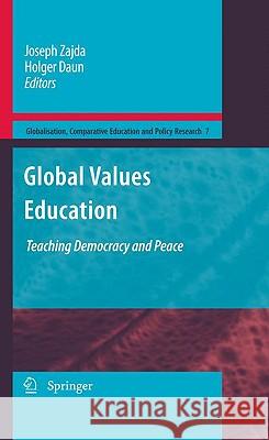 Global Values Education: Teaching Democracy and Peace Zajda, Joseph 9789048125098 SPRINGER - książka