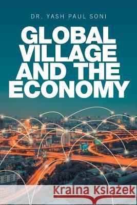 Global Village and the Economy Dr Yash Paul Soni 9781524597870 Xlibris UK - książka