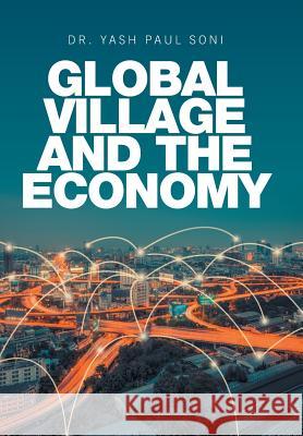 Global Village and the Economy Dr Yash Paul Soni 9781524597887 Xlibris UK - książka