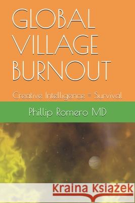 Global Village Burnout: Creative Intelligence = Survival Romero, Phillip 9798544868613 Independently published - książka