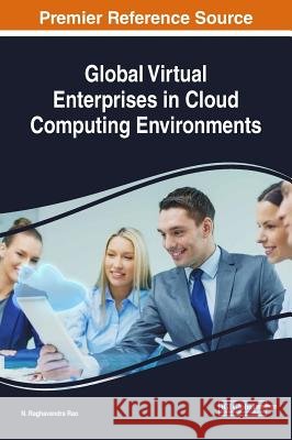 Global Virtual Enterprises in Cloud Computing Environments N. Raghavendra Rao 9781522531821 Engineering Science Reference - książka