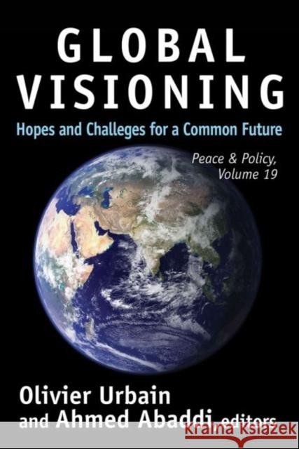 Global Visioning: Hopes and Challenges for a Common Future Abaddi, Ahmed 9781412855730 Transaction Publishers - książka