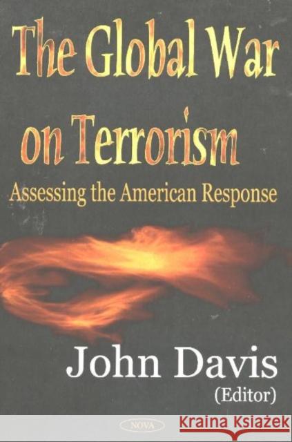 Global War on Terrorism: Assessing the American Response John Davis 9781590339183 Nova Science Publishers Inc - książka