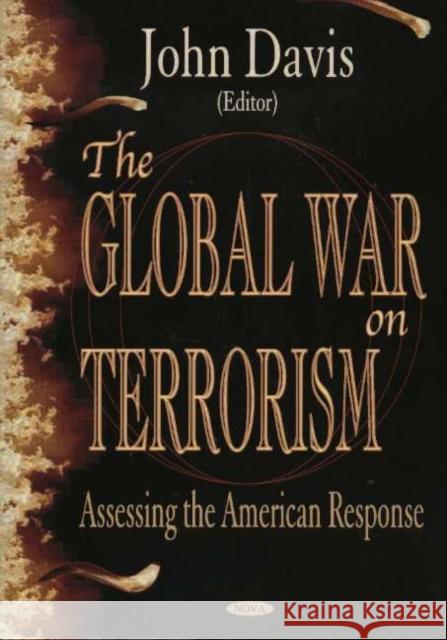 Global War on Terrorism: Assessing the American Response John Davis 9781594542282 Nova Science Publishers Inc - książka