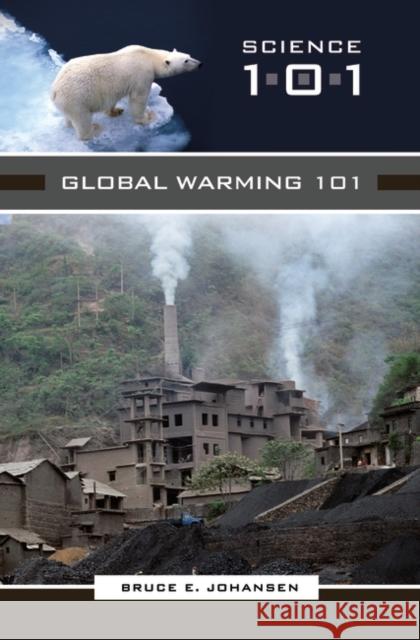 Global Warming 101 Bruce E. Johansen 9780313346903 Greenwood Press - książka
