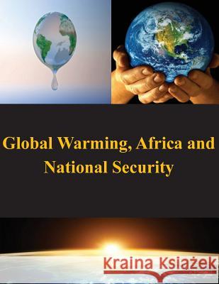 Global Warming, Africa and National Security U. S. Army War College 9781502972484 Createspace - książka