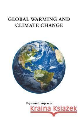 Global Warming and Climate Change Raymond Empereur 9781640459816 Litfire Publishing, LLC - książka