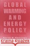 Global Warming and Energy Policy Behram N. Kursunoglu Behram N. N. Kursunoglu Behram N. Kursunogammalu 9780306466359 Kluwer Academic/Plenum Publishers