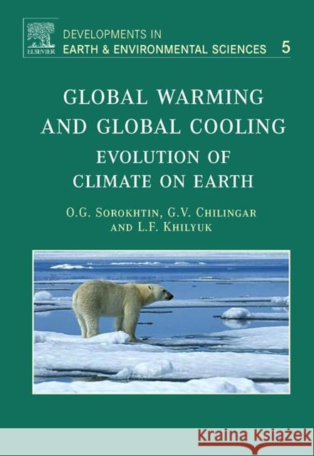 Global Warming and Global Cooling: Evolution of Climate on Earth Volume 5 Sorokhtin, O. G. 9780444528155 Elsevier Science - książka