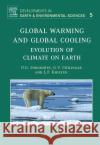 Global Warming and Global Cooling: Evolution of Climate on Earth Volume 5 Sorokhtin, O. G. 9780444528155 Elsevier Science