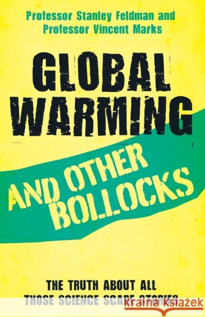 Global Warming and Other Bollocks Stanley Feldman, Vincent Marks 9781782199076 John Blake Publishing Ltd - książka