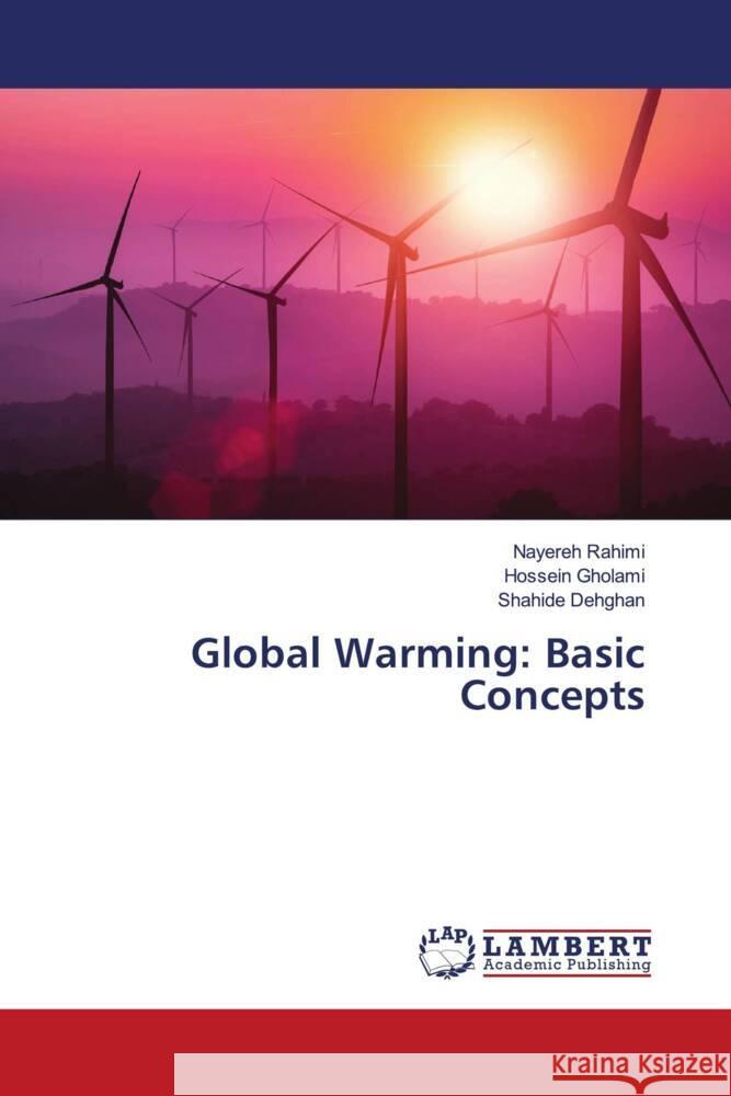 Global Warming: Basic Concepts Rahimi, Nayereh, Gholami, Hossein, Dehghan, Shahide 9786205518236 LAP Lambert Academic Publishing - książka