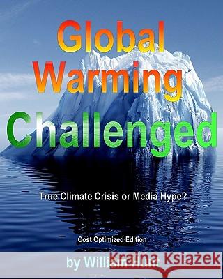 Global Warming Challenged: Cost Optimized Edition MR William Hunt 9781450515733 Createspace - książka