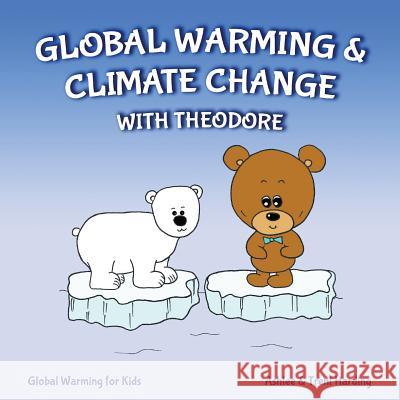 Global Warming for Kids: Global Warming & Climate Change with Theodore Trent Harding Ashlee Harding 9781987568271 Createspace Independent Publishing Platform - książka