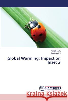 Global Warming: Impact on Insects M. T. Ranjith                            K. Basavaraj 9783659476082 LAP Lambert Academic Publishing - książka