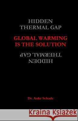 Global Warming is the Solution Schade, Auke Jacominus 9780473364236 Nemonik-Thinking.Org - książka