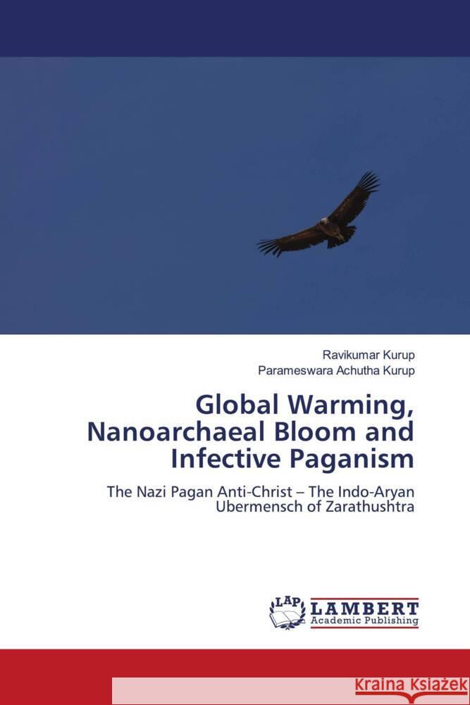 Global Warming, Nanoarchaeal Bloom and Infective Paganism Kurup, Ravikumar, Achutha Kurup, Parameswara 9786208443207 LAP Lambert Academic Publishing - książka