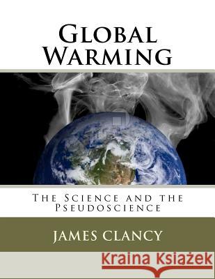 Global Warming: The Science and the Pseudoscience James G Clancy 9781478373483  - książka