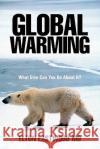 Global Warming: What Else Can You Do about It? Eastwood, Elton 9781462011506 iUniverse.com