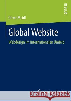 Global Website: Webdesign Im Internationalen Umfeld Meidl, Oliver 9783658028664 Springer Gabler - książka