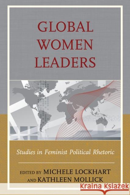 Global Women Leaders: Studies in Feminist Political Rhetoric Lockhart, Michele 9781498503211 Lexington Books - książka