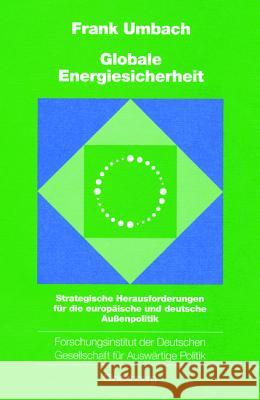 Globale Energiesicherheit: Strategische Herausforderungen Für Die Europäische Und Deutsche Außenpolitik Umbach, Frank 9783486567403 Oldenbourg Wissenschaftsverlag - książka