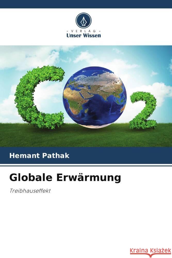 Globale Erwärmung Pathak, Hemant 9786205110164 Verlag Unser Wissen - książka