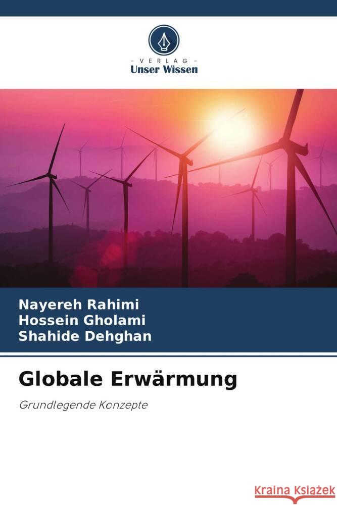 Globale Erwärmung Rahimi, Nayereh, Gholami, Hossein, Dehghan, Shahide 9786205388464 Verlag Unser Wissen - książka