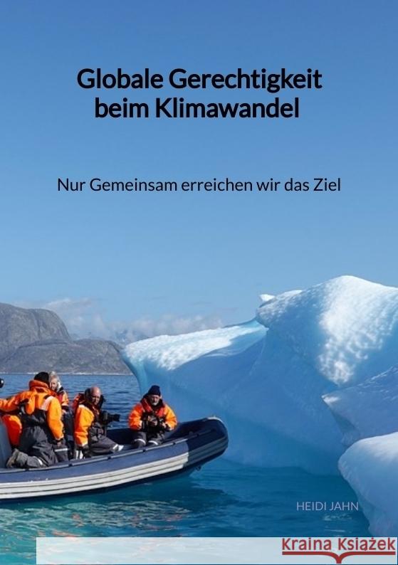 Globale Gerechtigkeit beim Klimawandel - Nur Gemeinsam erreichen wir das Ziel Jahn, Heidi 9783347972209 Jaltas Books - książka