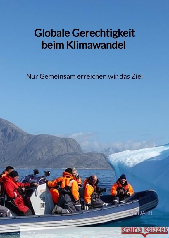 Globale Gerechtigkeit beim Klimawandel - Nur Gemeinsam erreichen wir das Ziel Jahn, Heidi 9783347972216 Jaltas Books - książka