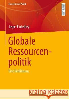 Globale Ressourcenpolitik Jasper Jonathan Finkeldey 9783658421748 Springer Fachmedien Wiesbaden - książka