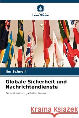 Globale Sicherheit und Nachrichtendienste Schnell, Jim 9786209382130 Verlag Unser Wissen - książka